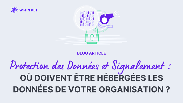 Protection des données et signalement : où héberger vos données ?