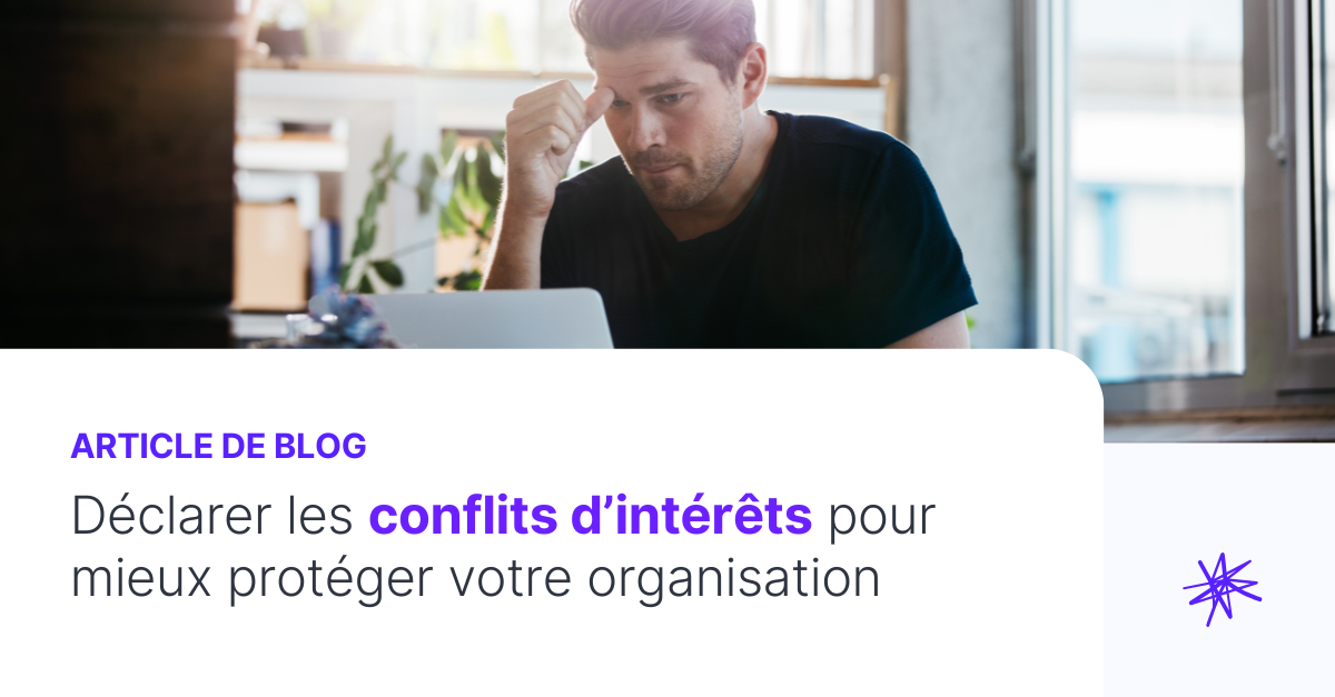 Déclarer les conflits d’intérêts pour mieux protéger votre organisation